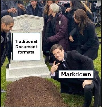 Meme captioning a graveside scene: "Traditional Document formats" in the grave, "Markdown" standing over it.
